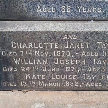 TAYLOR Charlotte Janet -1870 :: TAYLOR William Joseph -1871 :: TAYLOR Kate Louise -1882