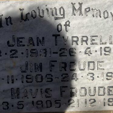 FROUDE Jim 1906-1982 & Mavis 1905-1988 :: TYRRELL Jean 1931-1973