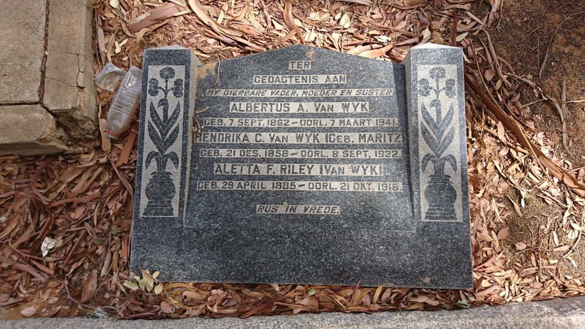 WYK Albertus A., van 1862-1941 & Hendrika C. MARITZ 1858-1922 :: RILEY Aletta F. nee VAN WYK 1885-1918