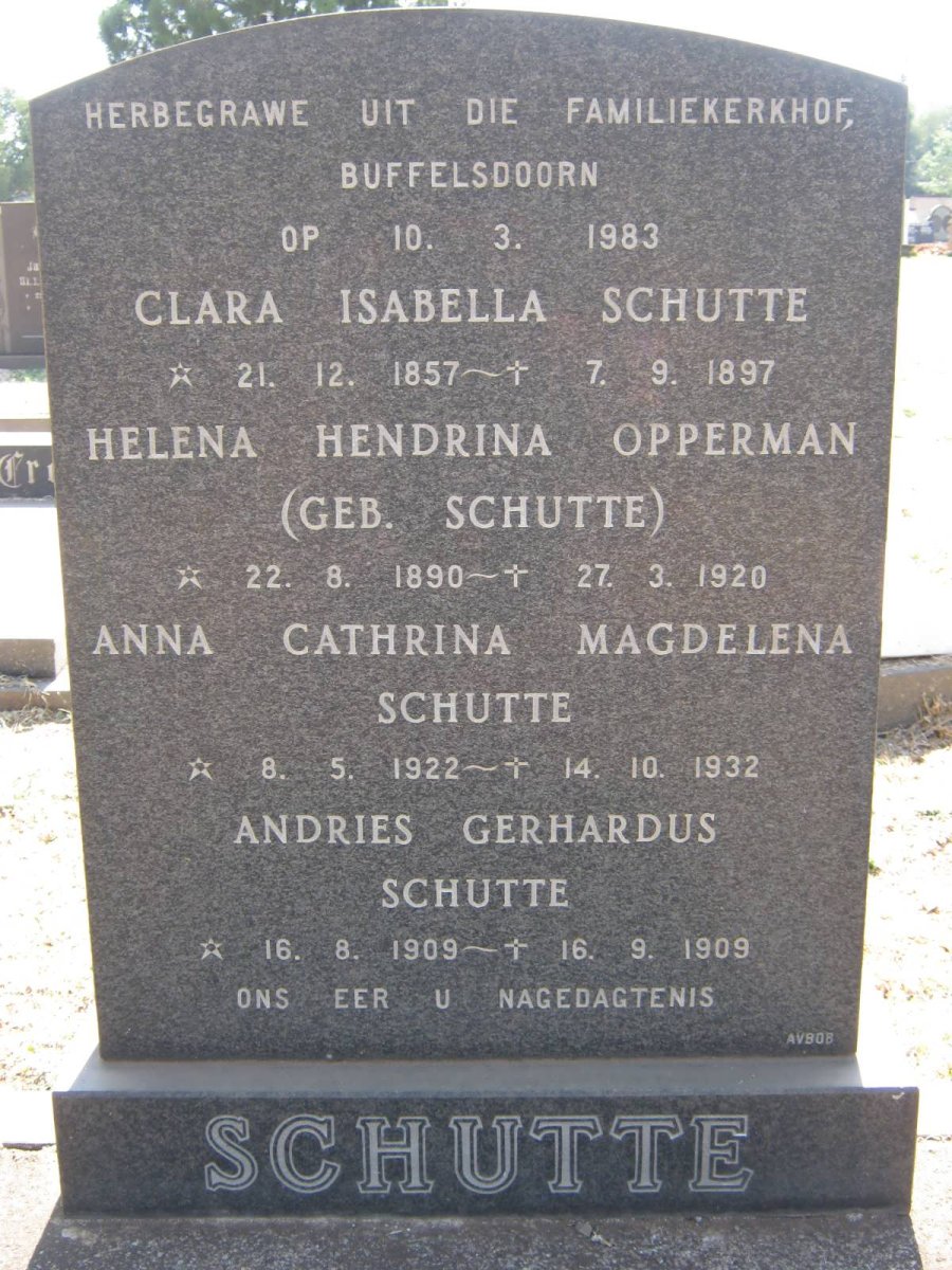 SCHUTTE Clara Isabella 1857-1897 :: OPPERMAN Helena Hendrina nee SCHUTTE 1890-1920 :: SCHUTTE Andries Gerhardus 1909-1909 