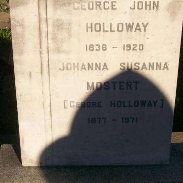 HOLLOWAY George John 1836-1920 :: MOSTERT Johanna Susanna nee HOLLOWAY 1877-1971