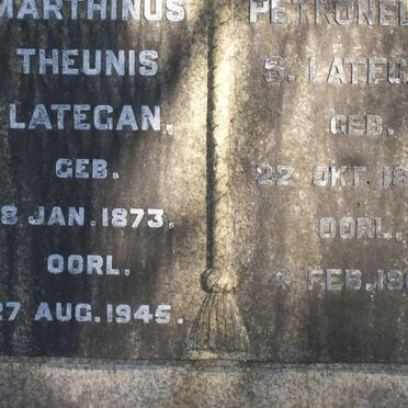 LATEGAN Marthinus Theunis 1873-1945 &amp; Petronella S. 1885-1962