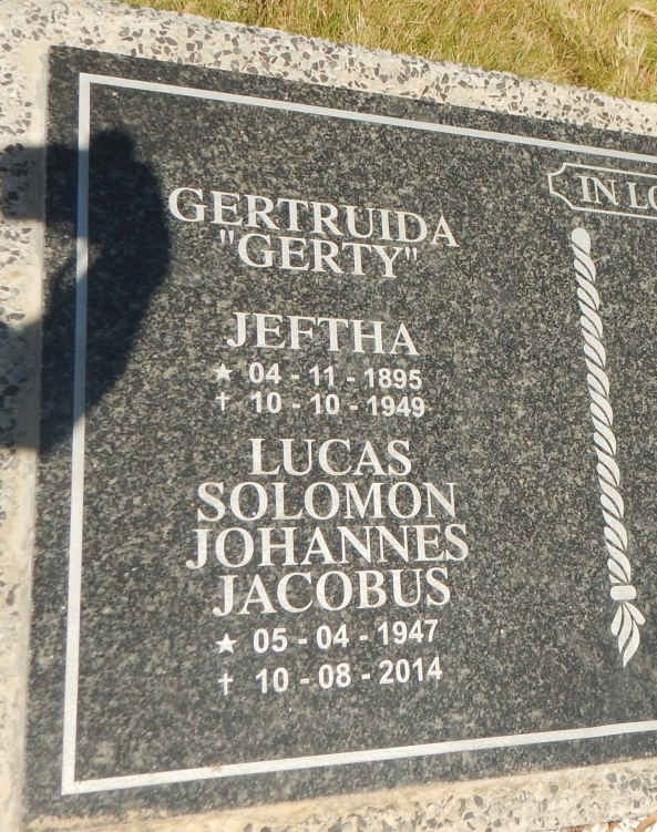 JEFTHA Gertruida 1895-1949 :: JEFTHA Lucas Solomon Johannes Jacobus 1947-2014